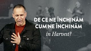 De ce ne închinăm cum ne închinăm în Harvest?