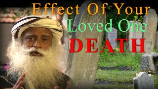 How A Loved Ones Death Can influence You Physically II Adhyatmik Peace II Sadhguru