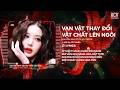 Vạn Vật Thay Đổi Vật Chất Lên Ngôi Remix (Bản Hot Tiktok) | Nguyễn Đình Vũ - Em Muốn Đi Xe Hơi...