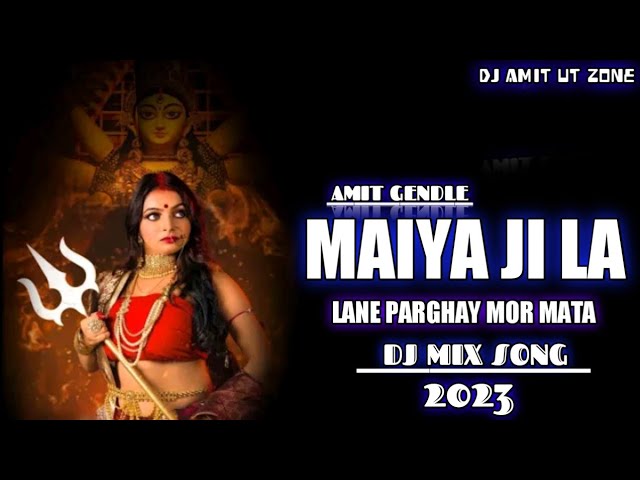 Maiya Ji la Lane Parghay Mor Mata Dj ut mix Dj Amit ut zone class=