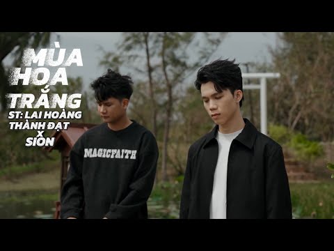 MÙA HOA TRẮNG ( NEW VERSION ) - THÀNH ĐẠT x LAI HOÀNG x SION 