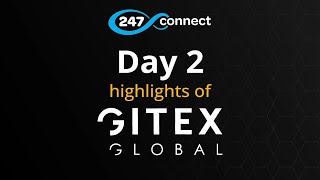 247connect @ Gitex Global : Day 2 Highlights