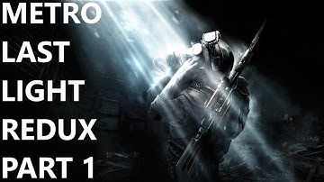Metro Last Light Redux Walkthrough Part 1 Intro PC 4K