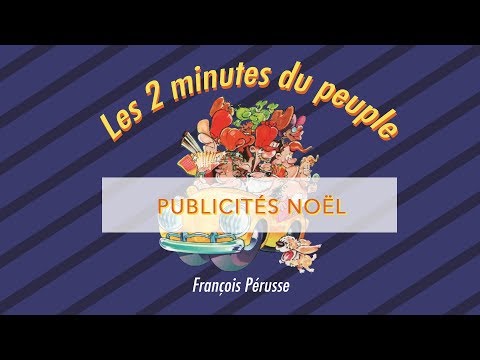 Les 2 minutes du peuple – Publicités de Noël – François Pérusse (Québec)