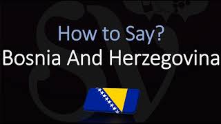 How to Pronounce Bosnia And Herzegovina? (CORRECTLY) Country Name pronunciation