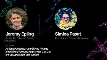 Actions Packaged: Using GitHub Actions and GitHub Package Registry - GitHub Universe 2019
