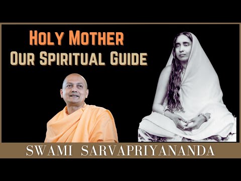 Holy Mother: Our Spiritual Guide  | Swami Sarvapriyananda