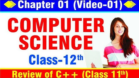 JAC BOARD COMPUTER SCIENCE CLASS 12 CHAPTER NO  1, VIDEO NO 1 REVIEW OF C++ CLASS 11