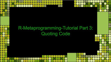 R Metaprogramming with Tidy Evaluation & rlang Part 3 - Quoting R Code (EN)
