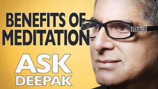 MEDITATION: What is it and what are its benefits? ASK DEEPAK CHOPRA!