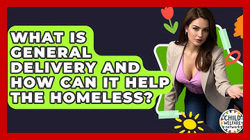 What Is General Delivery And How Can It Help The Homeless? - Child Welfare Network