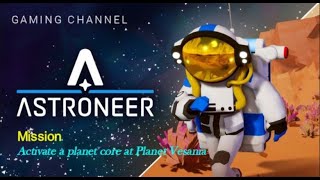 Astroneer Mission : Activate a planet core at Planet Vesania by Gaming Channels 6 views 3 months ago 4 minutes, 41 seconds