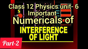 12 Physics unit 6 Numericals of interference of light part-2 #physics #optics #interfernce_of_light