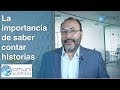 CONTAR HISTORIAS, SU IMPORTANCIA / STORYTELLING