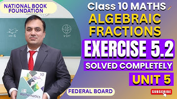Exercise 5.2 Full Solutions | Algebraic Fractions| Class 10 Math | Federal Board| NBF