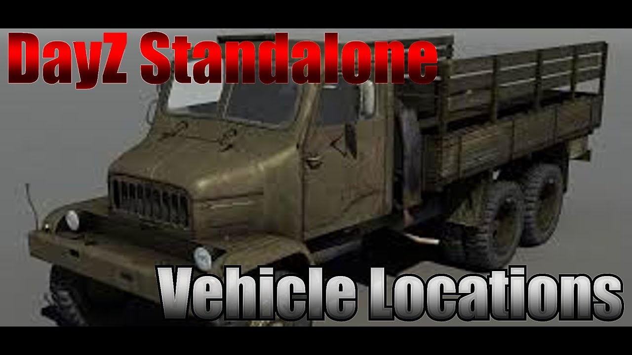 DayZ Standalone VEHICLE LOCATIONS HOW TO SAVE/KEEP A VEHICLE NEW 5.