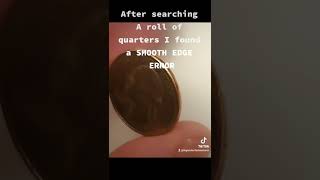 ☆After searching a ROLL of quarters I found this SMOOTH EDGE QUARTER ERROR☆