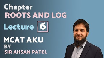 MCAT AKU Basic Math - Roots and Log Lecture 6 - Sir Ahsan Abdullah Patel
