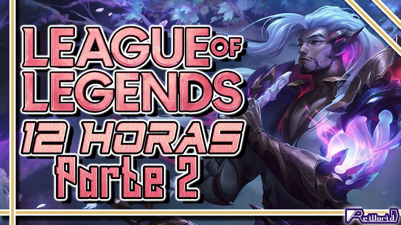 12 horas de League of Legends (Parte 2) - YouTube