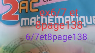 Exercices 6 /7 et 8 page138 maxi maths 2AC