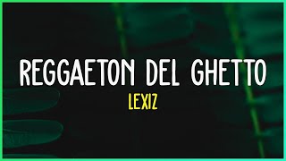 Lexiz - Reggaeton del Ghetto