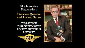 Pilot Interview Question and Answer.  TMAAT DISAGREE WITH COMPANY POLICY but DID IT ANYWAY