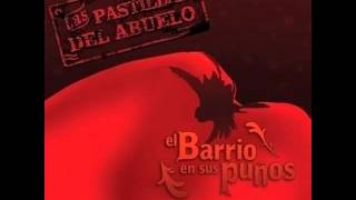 Miniatura de vídeo de "2. El Barrio - El Barrio en sus puños. Las Pastillas del Abuelo"