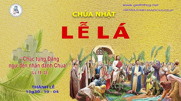 🔴 Thánh Lễ CHÚA NHẬT - LỄ LÁ - 15g30 - 10/04/2022