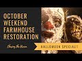 October Weekend Farmhouse Restoration, 1780&#39;s Farmhouse, VLOG Halloween