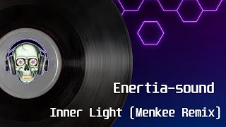 Enertia-Sound - Inner Light (Menkee Remix)