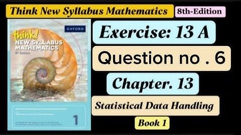 Exercise 13A , Question# 6 || D1 8th edition || Statistical Data Handling || Book 1 || o level maths