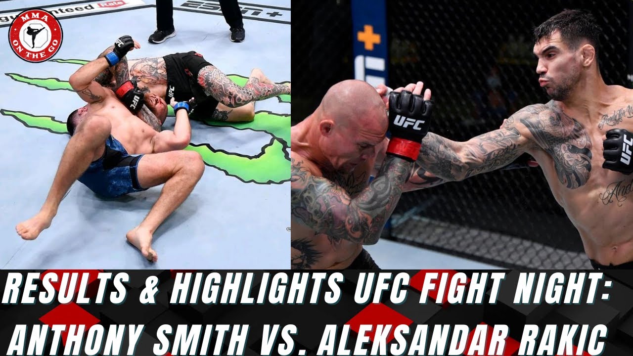 Results Highlights Ufc Fight Night Anthony Smith Vs Aleksandar Rakic Espn 33 Results Vegas 8 Youtube