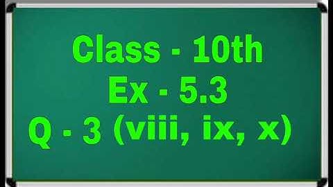 Class 10th Exercise 5.3 Question 3 ( viii, ix, x ) part || Ex 5.3 q 3 viii part ix part x part