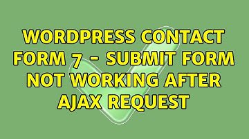 Wordpress: Contact Form 7 - Submit Form not working After Ajax Request