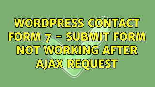 Wordpress: Contact Form 7 - Submit Form not working After Ajax Request