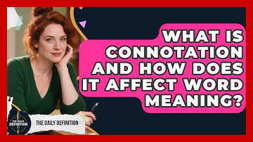 What Is Connotation And How Does It Affect Word Meaning? - The Daily Definition