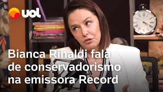 Bianca Rinaldi conta como lidou com conservadorismo da Record e diz: 'Sou de resolver sem escândalo'