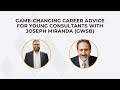 Game-Changing Career Advice for Young Consultants with Joseph Miranda (GWSB)