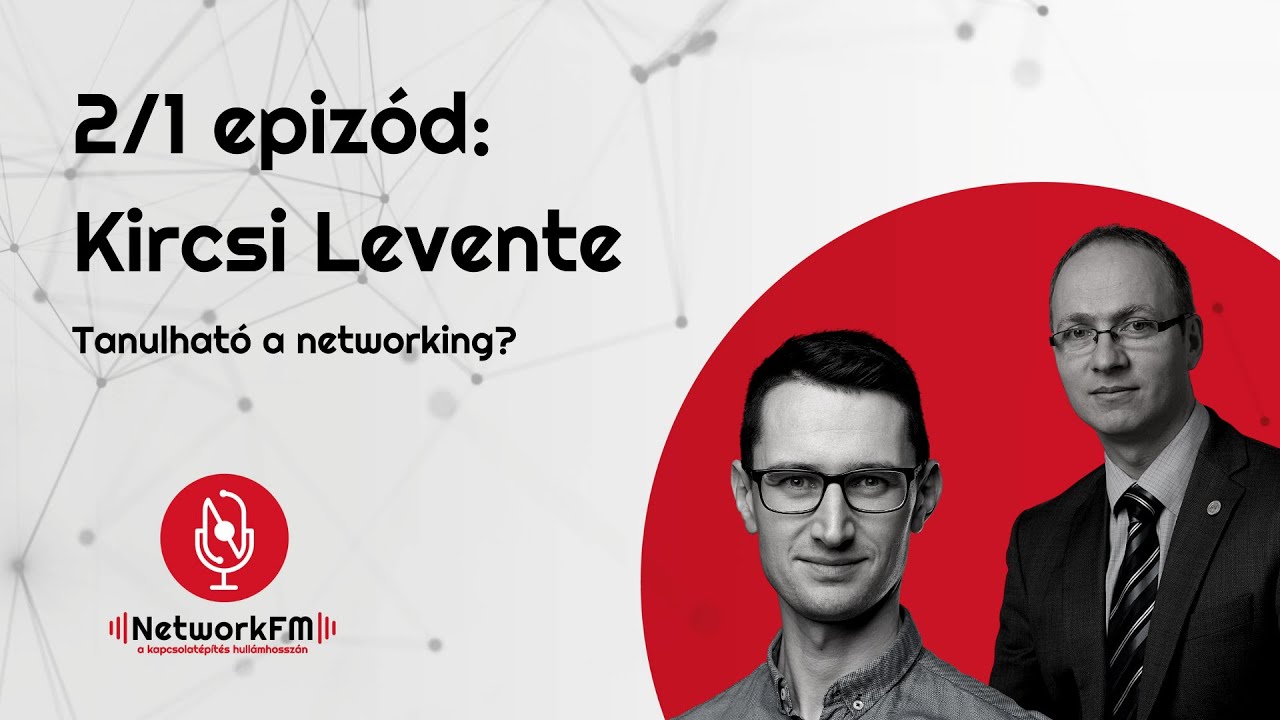 Network FM - Tanulható a networking? | Kircsi Levente (1. rész)