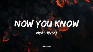 Nyashinski  - Now You Know (Lyrics)