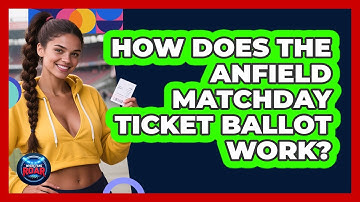 How Does The Anfield Matchday Ticket Ballot Work? - Where the Fans Roar