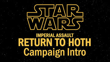Imperial Assault - Return to Hoth Campaign Intro