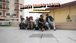 NANTI SAMPE KAPAN - Atta Philips Ft. Jhezzy, EmanName, David Wania & MasHer