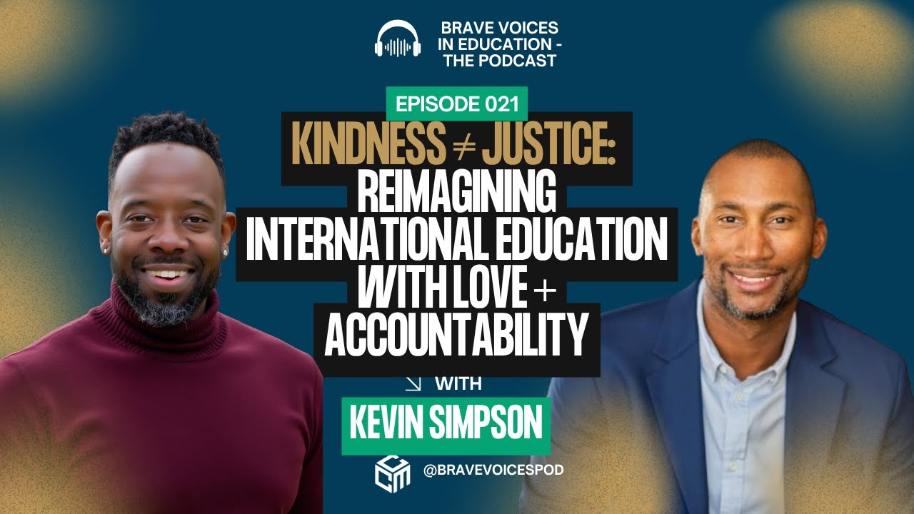 Reimagining International Education with Love & Accountability with Kevin Simpson
