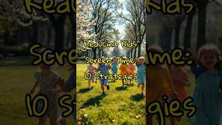 10 ways to reduce screen time for kids #screenfree #parenntingtips #outdoorfun #healthikids