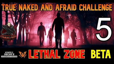 State a Decay 2 - Lethal Zone Max Challenge in BETA Test for Update 29 | True Naked and Afraid EP#5