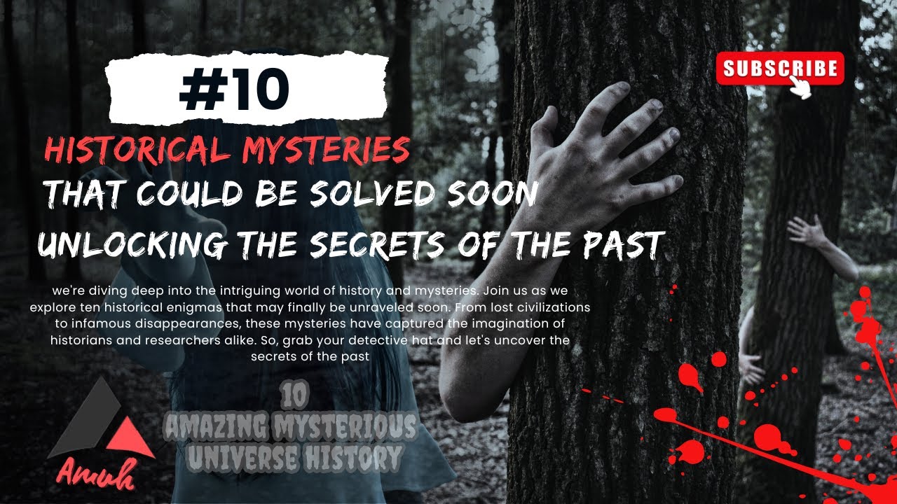 Top 10 Historical Mysteries That Could Be Solved Soon: Unlocking the ...
