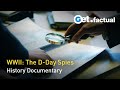 Spies of War - The D-Day Spies | Full Documentary