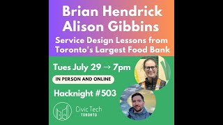 Hacknight #503 w/ Brian Hendrick, Alison Gibbins: Service Design Lessons from TO's Largest Food Bank