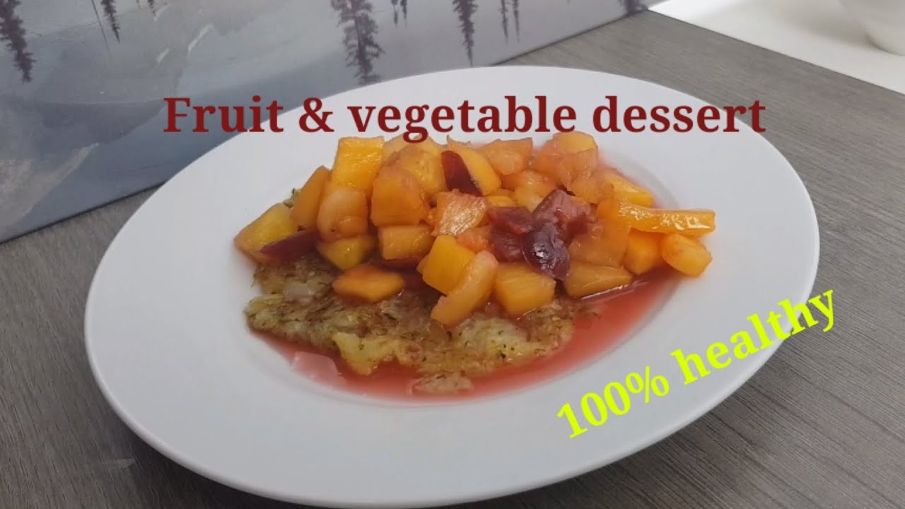 Easy and unique fruit and vegetable dessert, 100 healthy. YouTube